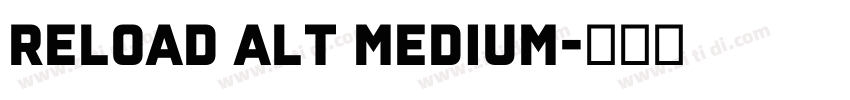 Reload Alt Medium字体转换